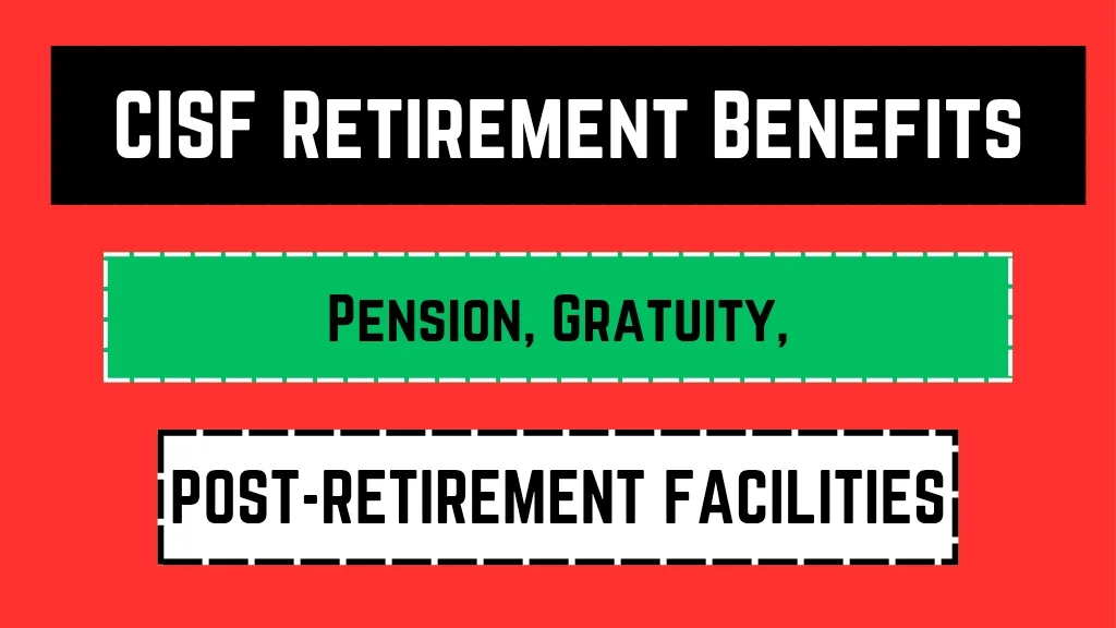 CISF Retirement Benefits