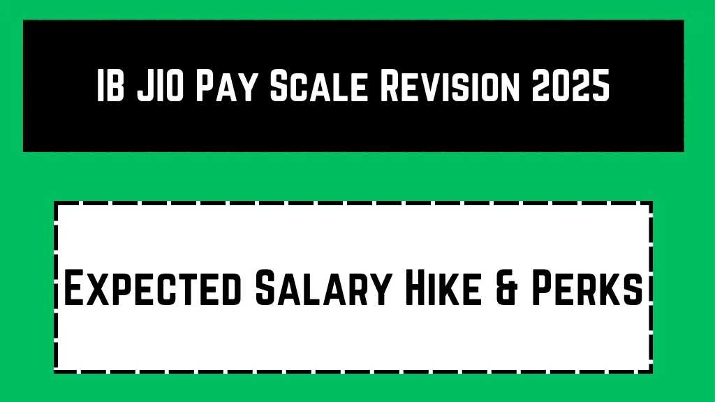 IB JIO Pay Scale Revision 2025